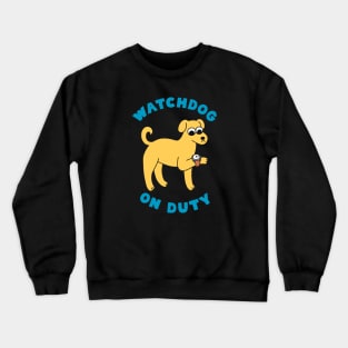 Watchdog On Duty Crewneck Sweatshirt